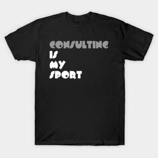 Consilting Is My Sport Typography White Design T-Shirt